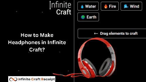 How to Make Headphones in Infinite Craft