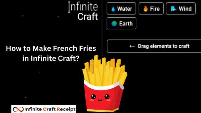 How to Make French Fries in Infinite Craft